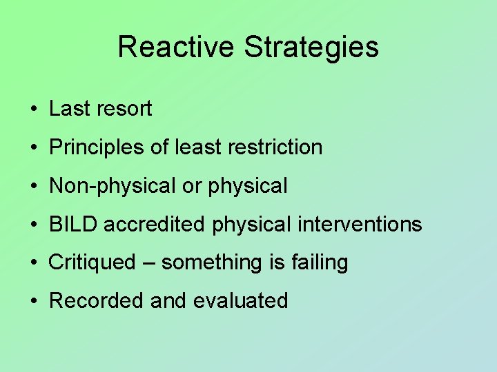 Reactive Strategies • Last resort • Principles of least restriction • Non-physical or physical