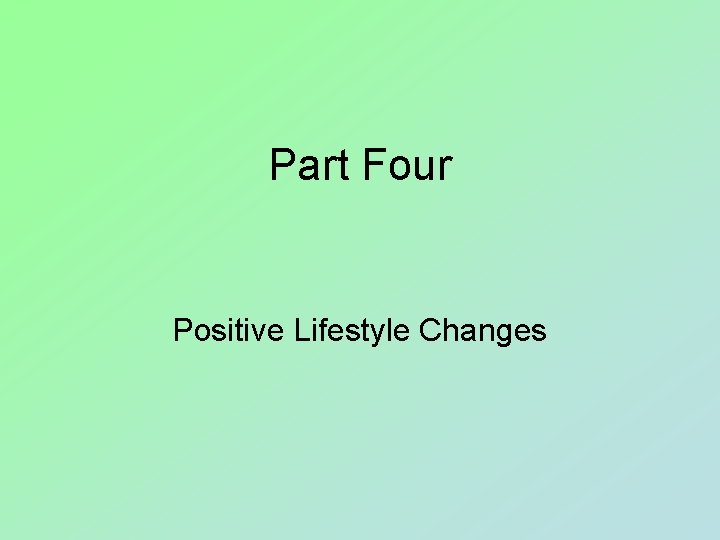 Part Four Positive Lifestyle Changes 