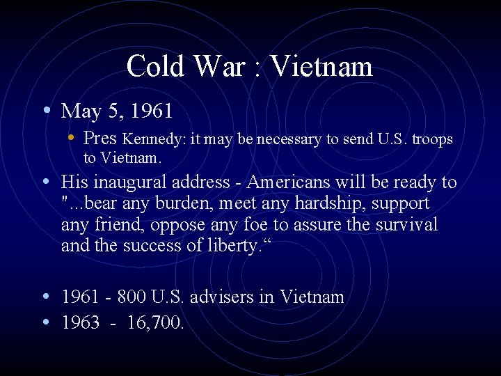 Cold War : Vietnam • May 5, 1961 • Pres Kennedy: it may be