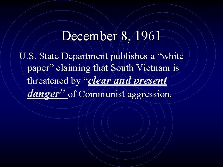 December 8, 1961 U. S. State Department publishes a “white paper” claiming that South