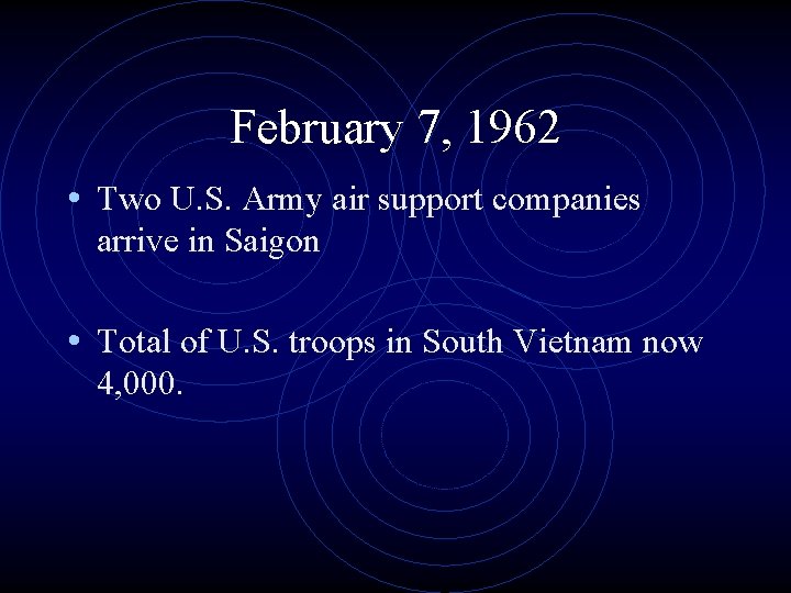 February 7, 1962 • Two U. S. Army air support companies arrive in Saigon