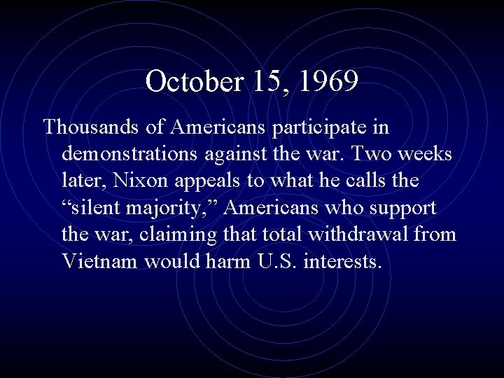 October 15, 1969 Thousands of Americans participate in demonstrations against the war. Two weeks