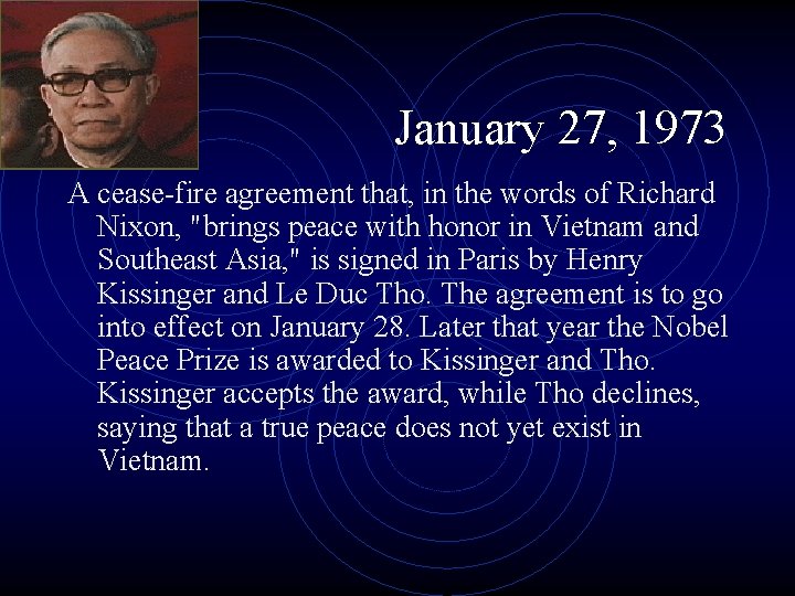 January 27, 1973 A cease-fire agreement that, in the words of Richard Nixon, "brings