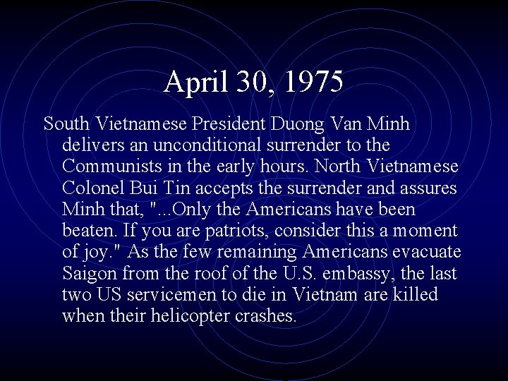 April 30, 1975 South Vietnamese President Duong Van Minh delivers an unconditional surrender to