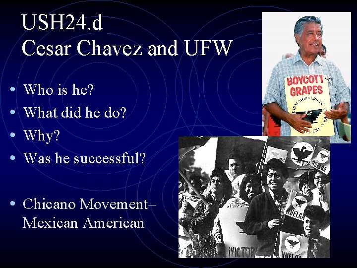 USH 24. d Cesar Chavez and UFW • • Who is he? What did