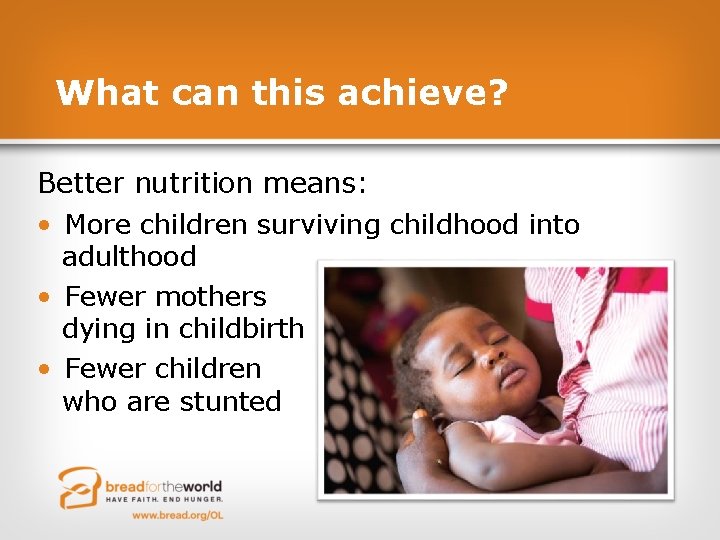 What can this achieve? Better nutrition means: • More children surviving childhood into adulthood