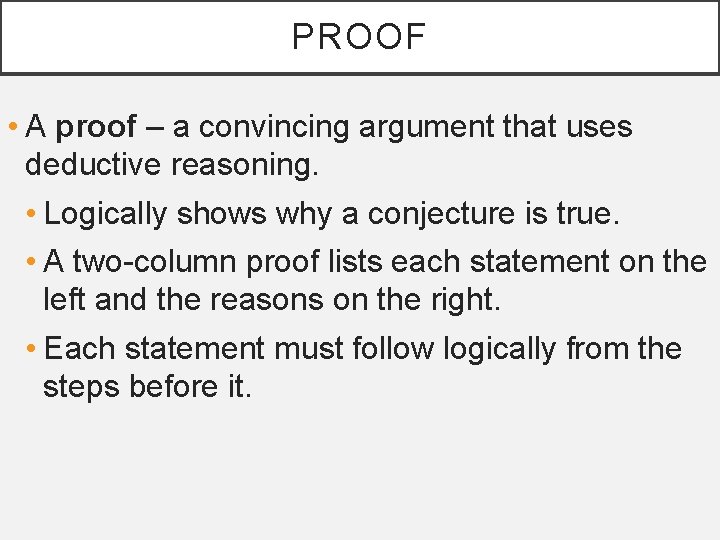 PROOF • A proof – a convincing argument that uses deductive reasoning. • Logically