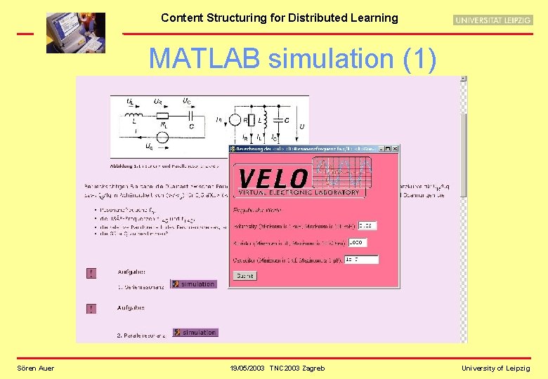 Content Structuring for Distributed Learning MATLAB simulation (1) Sören Auer 19/05/2003 TNC 2003 Zagreb