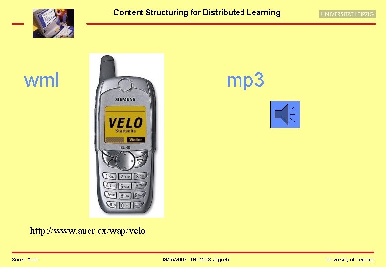 Content Structuring for Distributed Learning wml mp 3 http: //www. auer. cx/wap/velo Sören Auer
