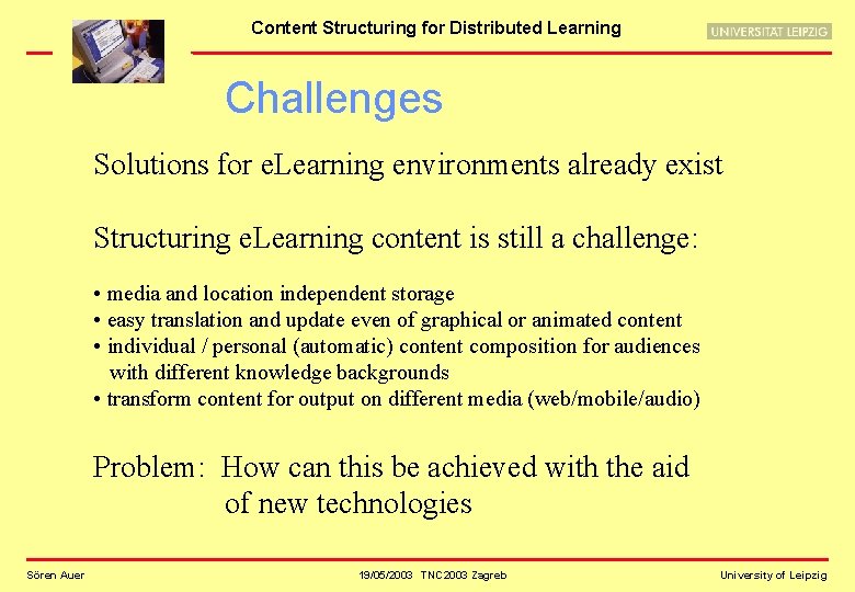 Content Structuring for Distributed Learning Challenges Solutions for e. Learning environments already exist Structuring