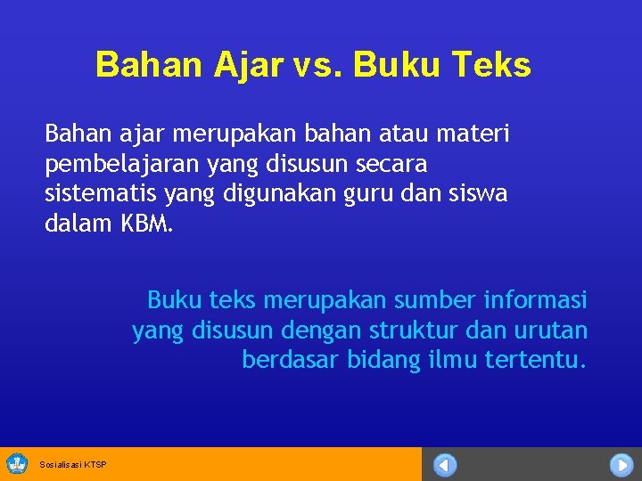 Bahan Ajar vs. Buku Teks Bahan ajar merupakan bahan atau materi pembelajaran yang disusun