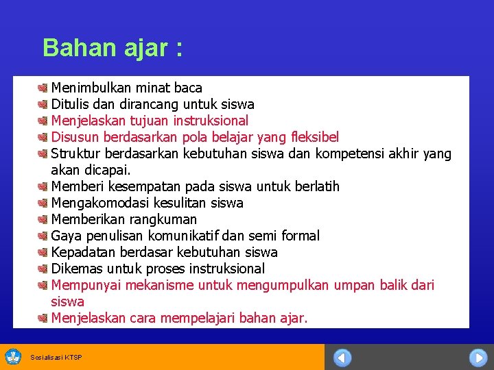 Bahan ajar : Menimbulkan minat baca Ditulis dan dirancang untuk siswa Menjelaskan tujuan instruksional