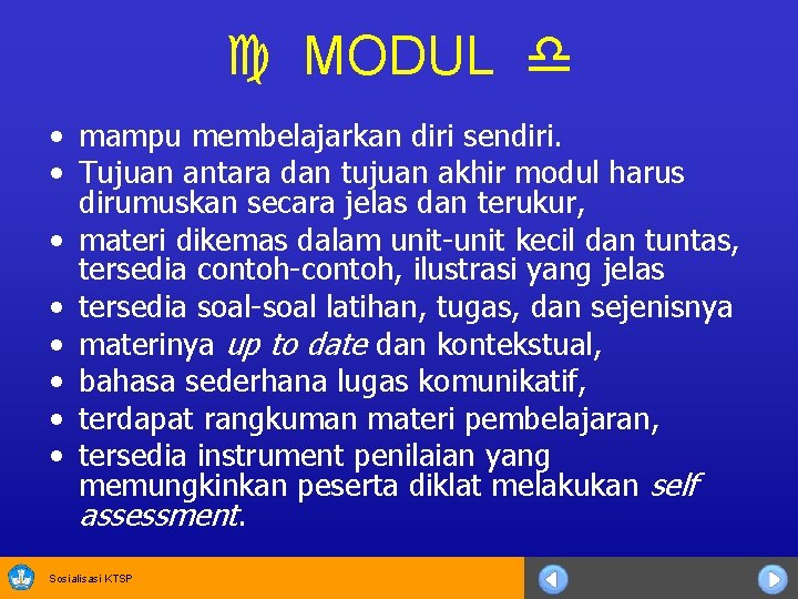  MODUL • mampu membelajarkan diri sendiri. • Tujuan antara dan tujuan akhir modul