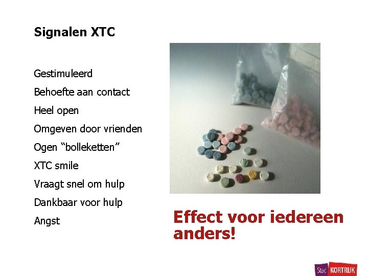 Signalen XTC Gestimuleerd Behoefte aan contact Heel open Omgeven door vrienden Ogen “bolleketten” XTC