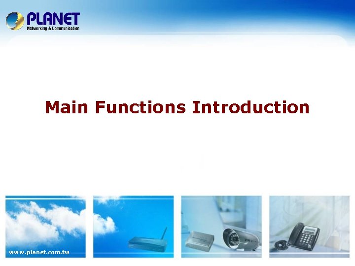 Main Functions Introduction www. planet. com. tw 