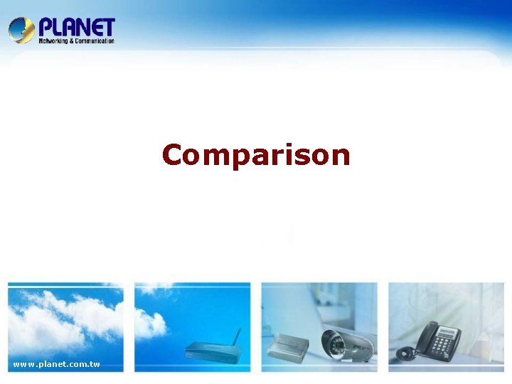 Comparison www. planet. com. tw 