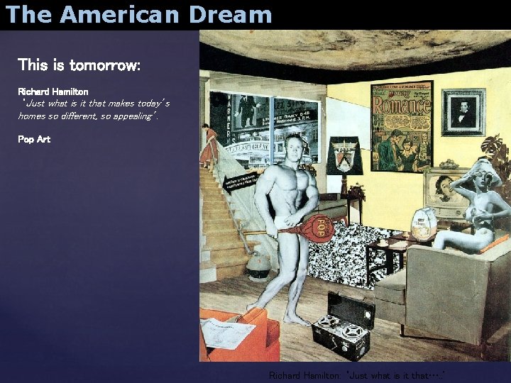 The American Dream This is tomorrow: Richard Hamilton ‘Just what is it that makes