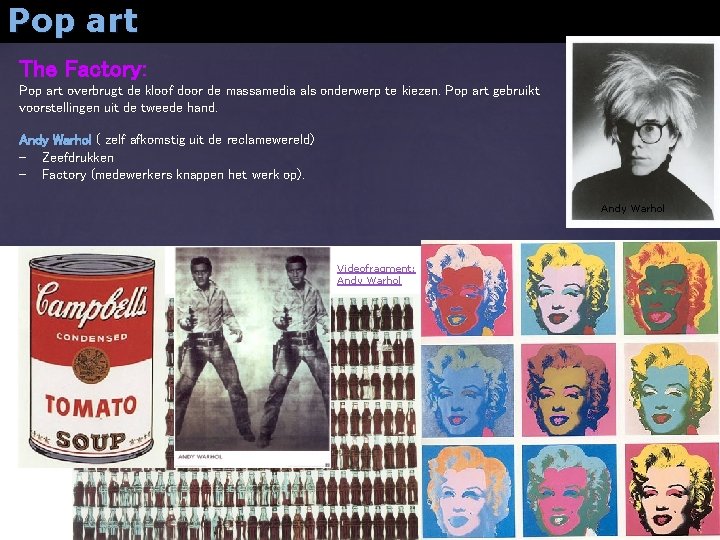 Pop art The Factory: Pop art overbrugt de kloof door de massamedia als onderwerp