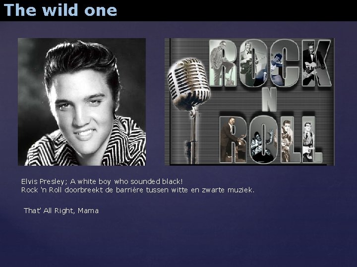 The wild one Elvis Presley; A white boy who sounded black! Rock ‘n Roll