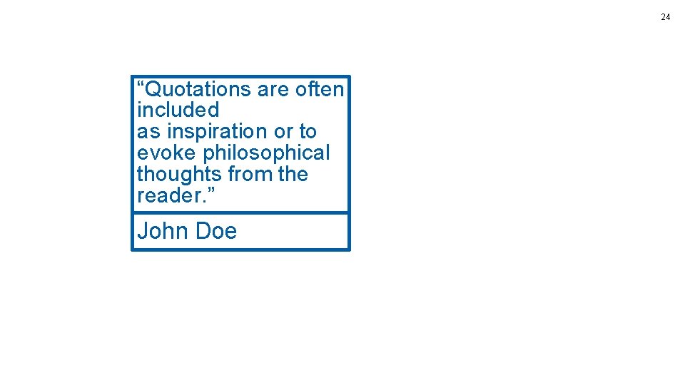 24 “Quotations are often included as inspiration or to evoke philosophical thoughts from the