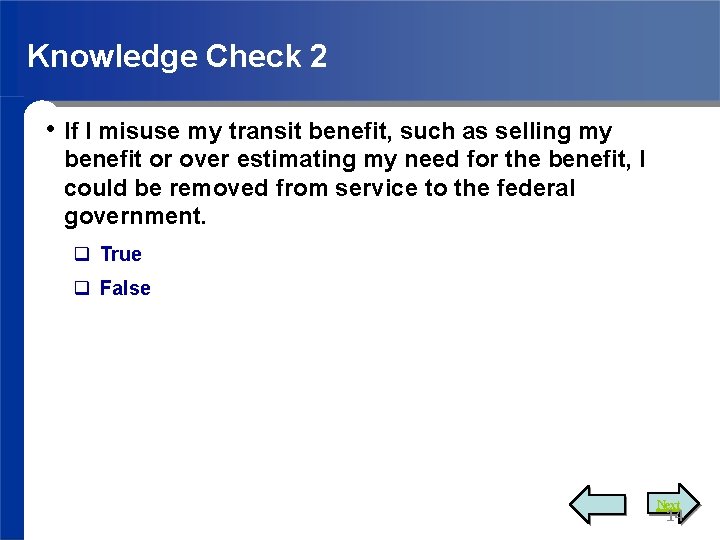 Knowledge Check 2 • If I misuse my transit benefit, such as selling my