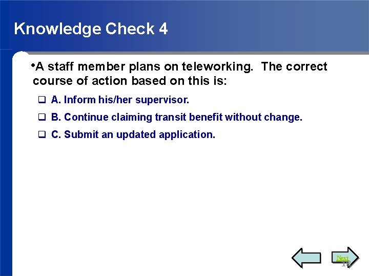 Knowledge Check 4 • A staff member plans on teleworking. The correct course of