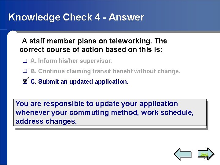 Knowledge Check 4 - Answer A staff member plans on teleworking. The correct course