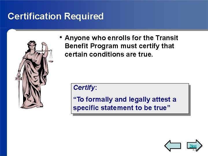 Certification Required • Anyone who enrolls for the Transit Benefit Program must certify that