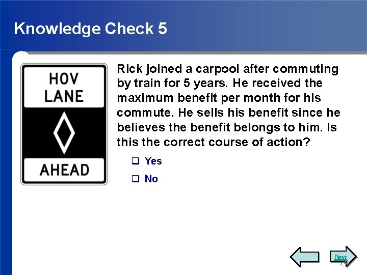 Knowledge Check 5 Rick joined a carpool after commuting by train for 5 years.