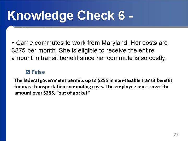 Knowledge Check 6 Answer Carrie commutes to work from Maryland. Her costs are $375