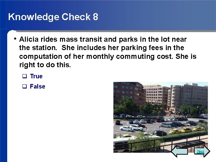 Knowledge Check 8 • Alicia rides mass transit and parks in the lot near