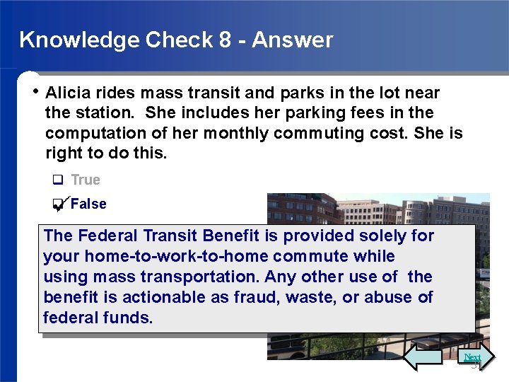 Knowledge Check 8 - Answer • Alicia rides mass transit and parks in the