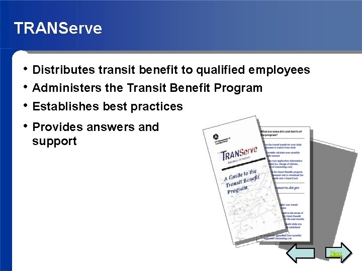 TRANServe • Distributes transit benefit to qualified employees • Administers the Transit Benefit Program