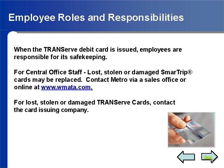 Employee Roles and Responsibilities When the TRANServe debit card is issued, employees are responsible