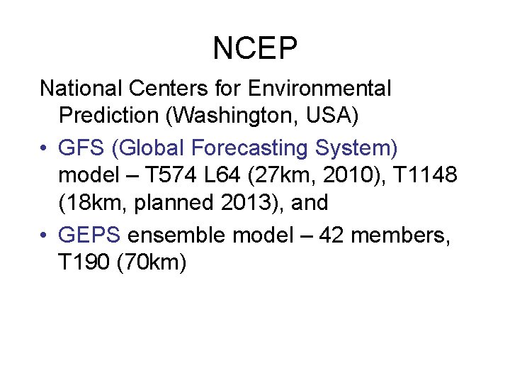 NCEP National Centers for Environmental Prediction (Washington, USA) • GFS (Global Forecasting System) model