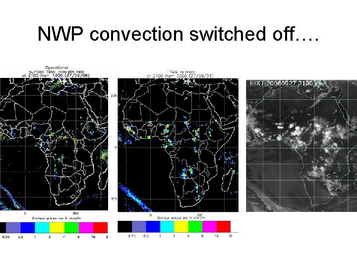 NWP convection switched off…. 