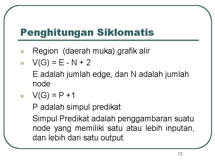 Penghitungan Siklomatis l l l Region (daerah muka) grafik alir V(G) = E -