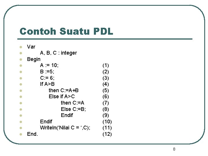 Contoh Suatu PDL l Var l A, B, C : integer Begin A :