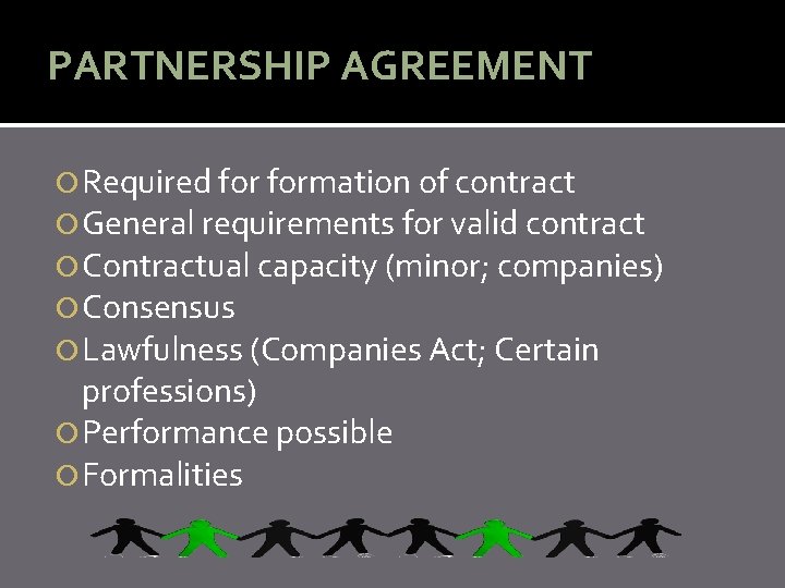 PARTNERSHIP AGREEMENT Required formation of contract General requirements for valid contract Contractual capacity (minor;