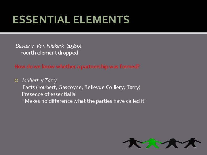 ESSENTIAL ELEMENTS Bester v Van Niekerk (1960) Fourth element dropped How do we know