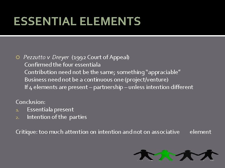 ESSENTIAL ELEMENTS Pezzutto v Dreyer (1992 Court of Appeal) Confirmed the four essentiala Contribution
