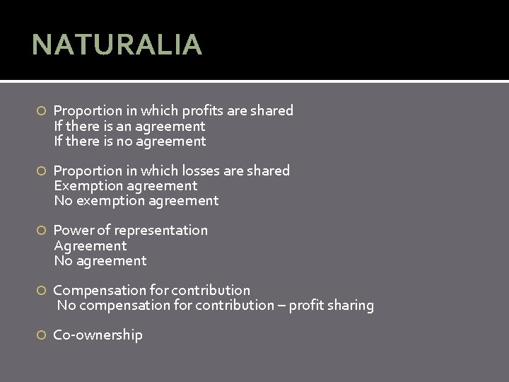 NATURALIA Proportion in which profits are shared If there is an agreement If there