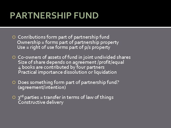 PARTNERSHIP FUND Conributions form part of partnership fund Ownership = forms part of partnership