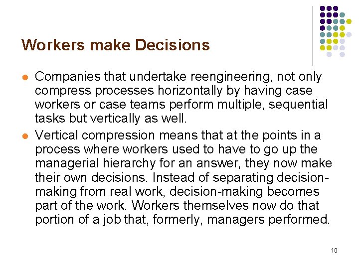 Workers make Decisions l l Companies that undertake reengineering, not only compress processes horizontally