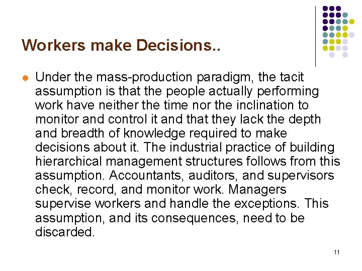 Workers make Decisions. . l Under the mass-production paradigm, the tacit assumption is that