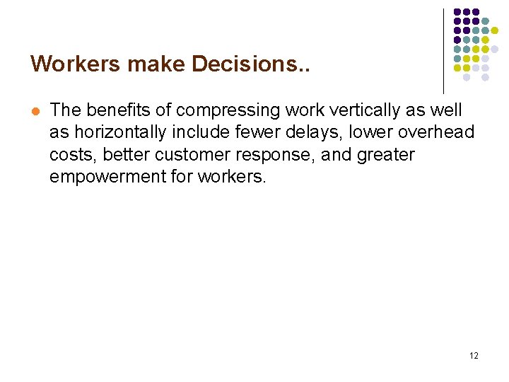 Workers make Decisions. . l The benefits of compressing work vertically as well as