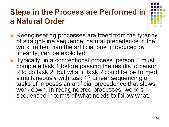 Steps in the Process are Performed in a Natural Order l l Reengineering processes