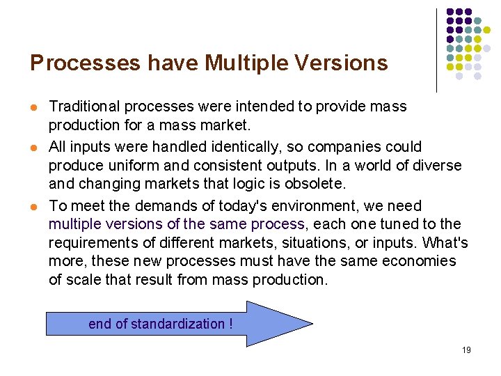 Processes have Multiple Versions l l l Traditional processes were intended to provide mass