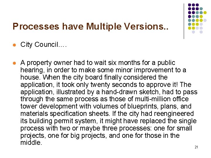 Processes have Multiple Versions. . l City Council…. l A property owner had to