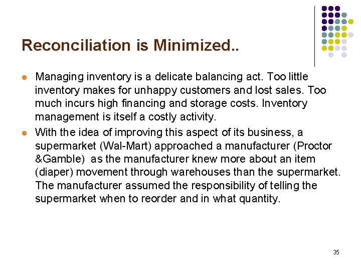 Reconciliation is Minimized. . l l Managing inventory is a delicate balancing act. Too